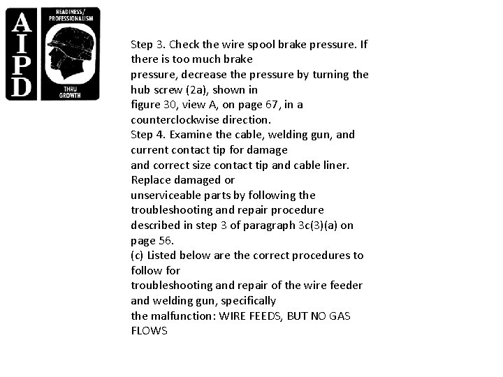 Step 3. Check the wire spool brake pressure. If there is too much brake