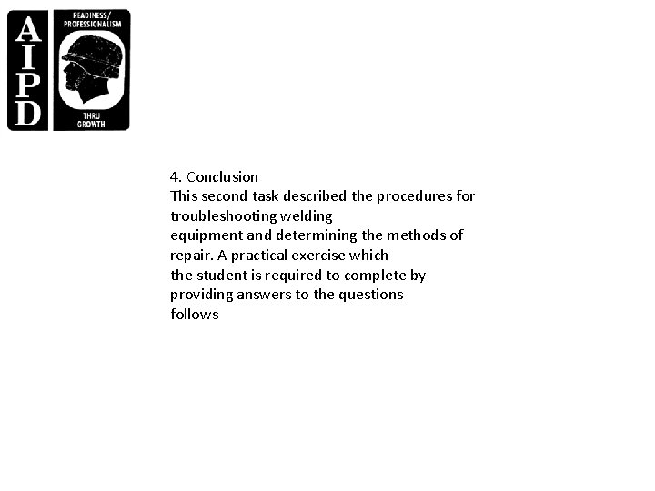 4. Conclusion This second task described the procedures for troubleshooting welding equipment and determining