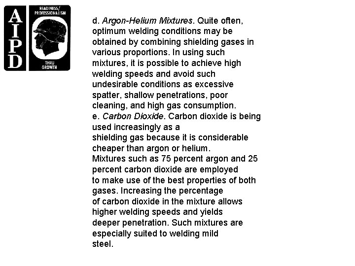 d. Argon-Helium Mixtures. Quite often, optimum welding conditions may be obtained by combining shielding