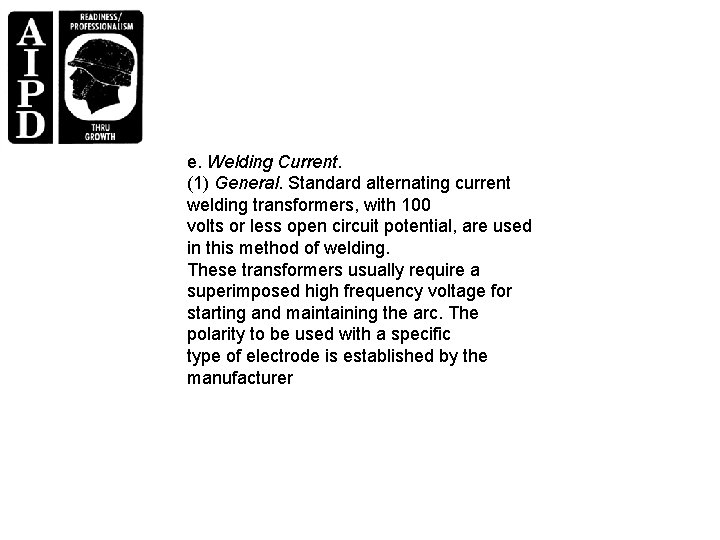 e. Welding Current. (1) General. Standard alternating current welding transformers, with 100 volts or