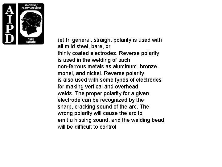 (e) In general, straight polarity is used with all mild steel, bare, or thinly