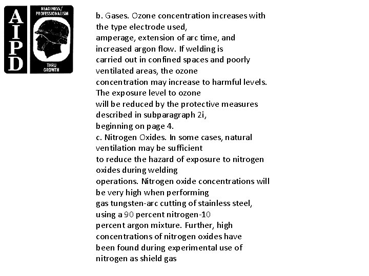 b. Gases. Ozone concentration increases with the type electrode used, amperage, extension of arc