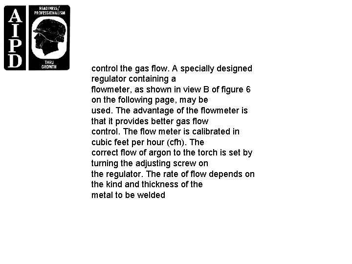 control the gas flow. A specially designed regulator containing a flowmeter, as shown in