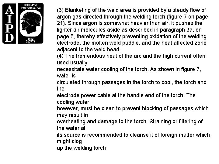 (3) Blanketing of the weld area is provided by a steady flow of argon