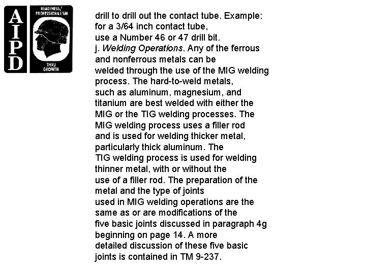 drill to drill out the contact tube. Example: for a 3/64 inch contact tube,