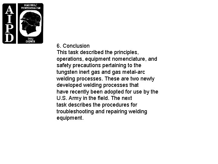 6. Conclusion This task described the principles, operations, equipment nomenclature, and safety precautions pertaining