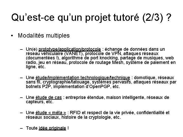 Qu’est-ce qu’un projet tutoré (2/3) ? • Modalités multiples – Un(e) prototype/application/protocole : échange