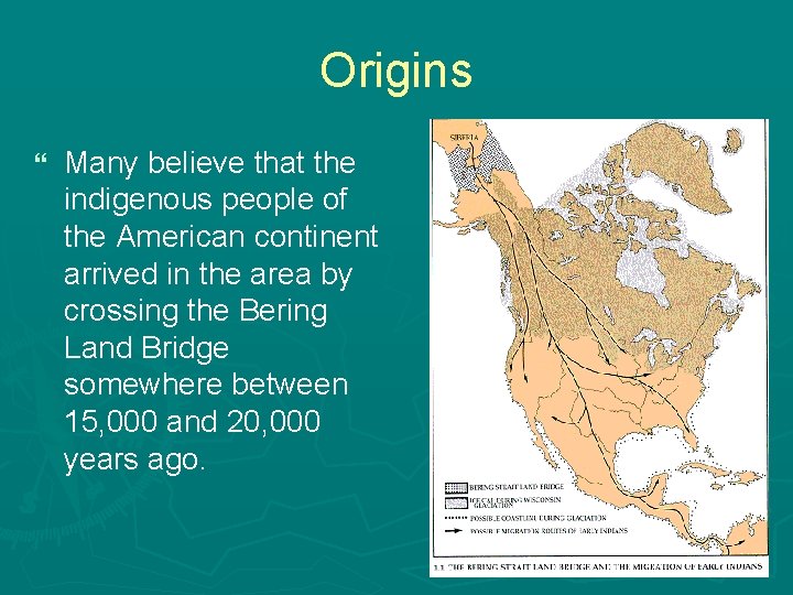 Origins } Many believe that the indigenous people of the American continent arrived in