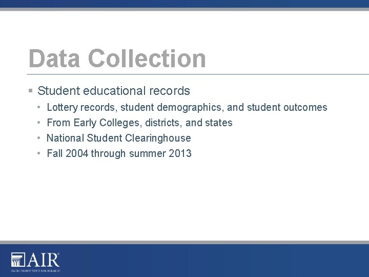 Data Collection § Student educational records • • Lottery records, student demographics, and student