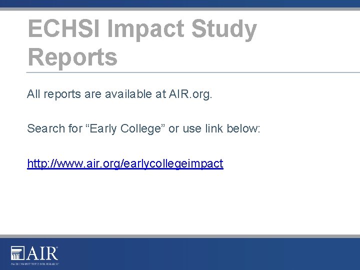 ECHSI Impact Study Reports All reports are available at AIR. org. Search for “Early