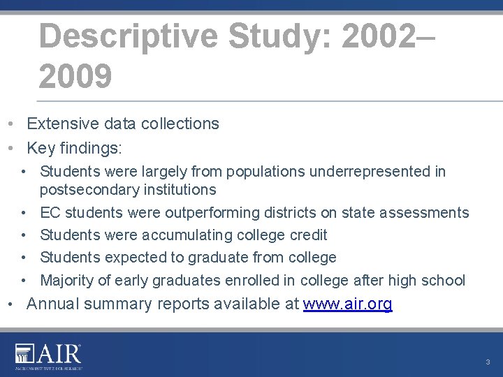 Descriptive Study: 2002– 2009 • Extensive data collections • Key findings: • Students were