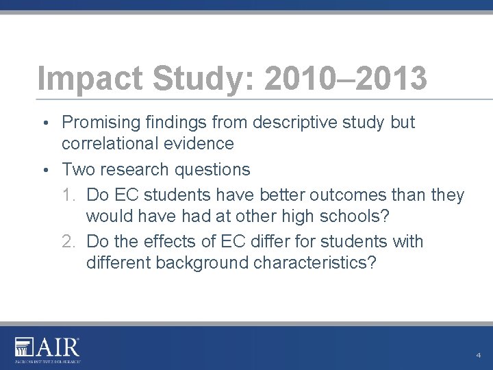 Impact Study: 2010– 2013 • Promising findings from descriptive study but correlational evidence •