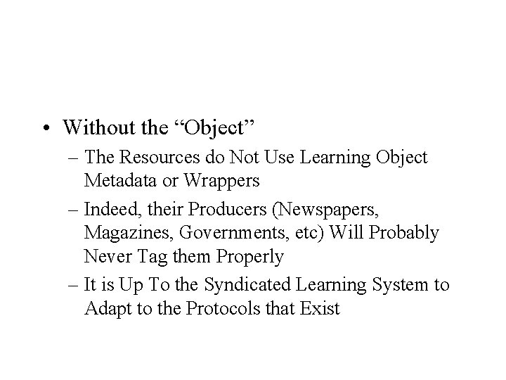  • Without the “Object” – The Resources do Not Use Learning Object Metadata