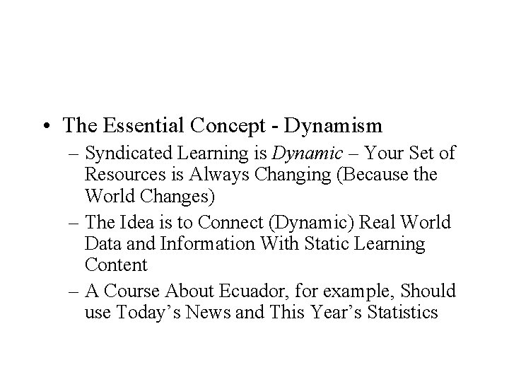  • The Essential Concept - Dynamism – Syndicated Learning is Dynamic – Your