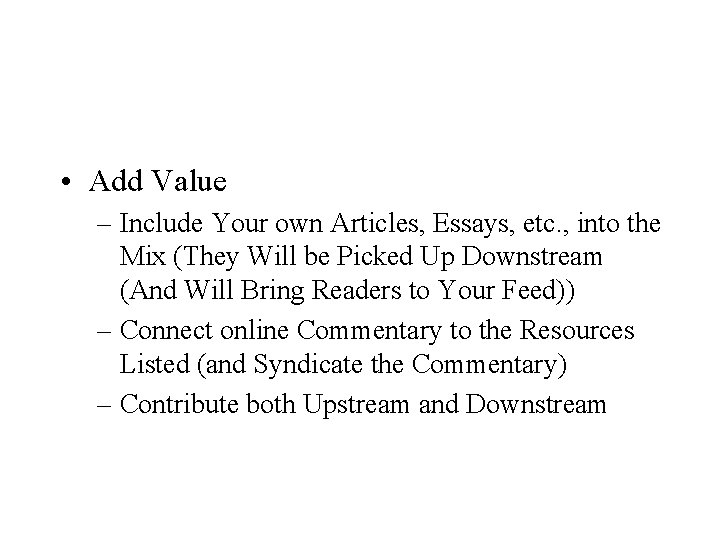  • Add Value – Include Your own Articles, Essays, etc. , into the