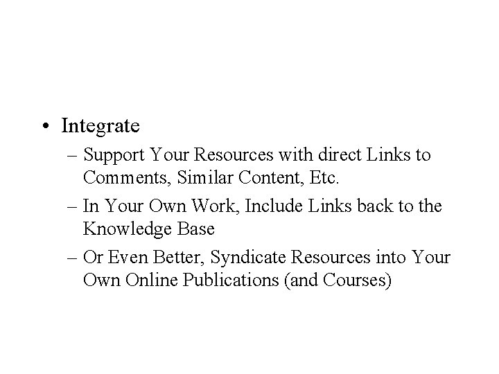  • Integrate – Support Your Resources with direct Links to Comments, Similar Content,