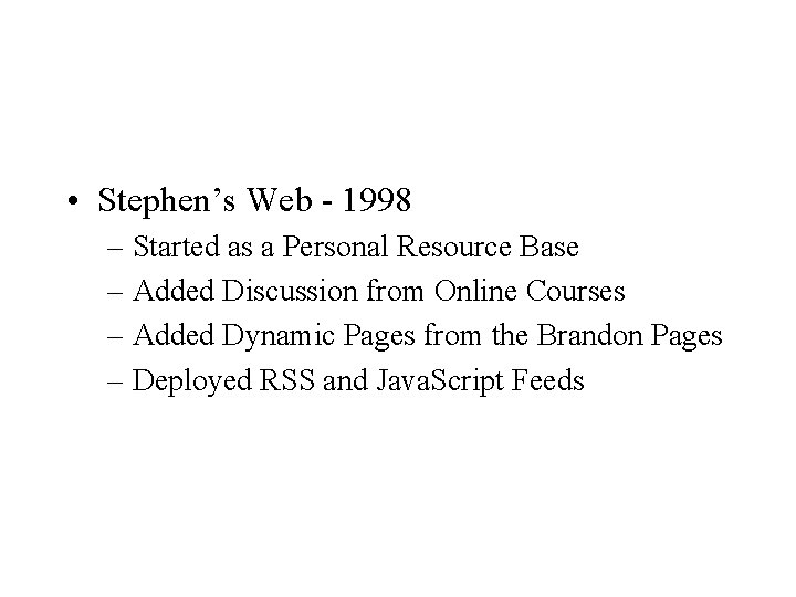  • Stephen’s Web - 1998 – Started as a Personal Resource Base –