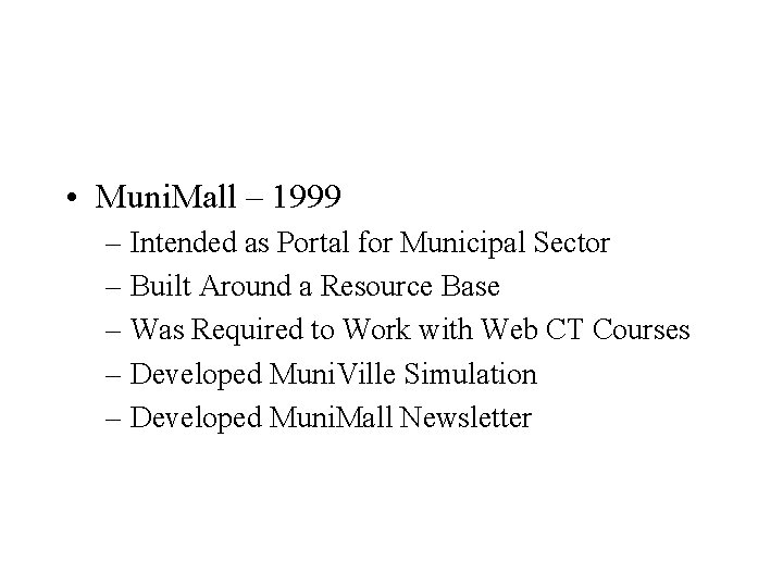  • Muni. Mall – 1999 – Intended as Portal for Municipal Sector –