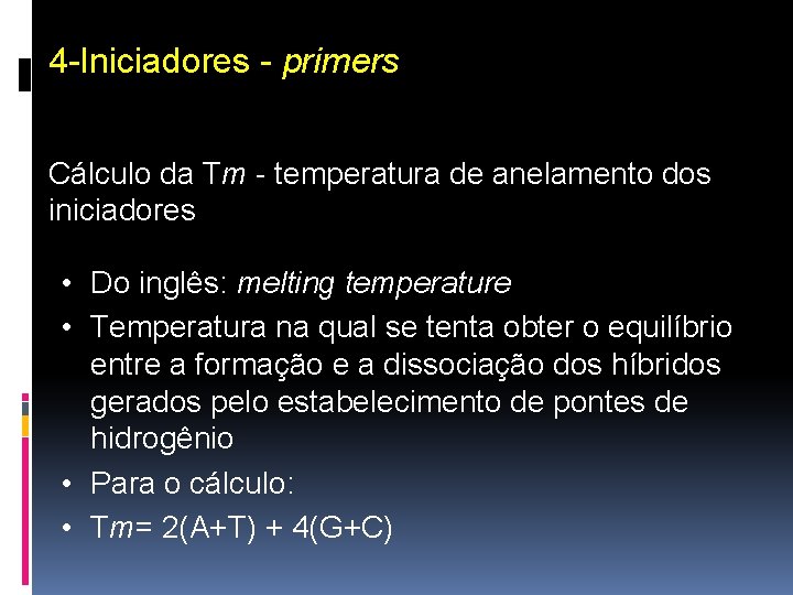 4 -Iniciadores - primers Cálculo da Tm - temperatura de anelamento dos iniciadores •