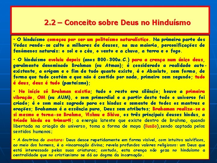 2. 2 – Conceito sobre Deus no Hinduísmo • O hinduísmo começou por ser