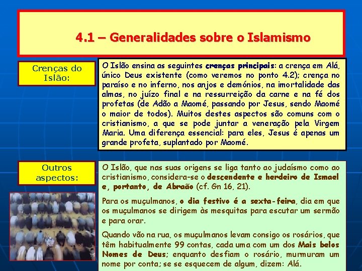 4. 1 – Generalidades sobre o Islamismo Crenças do Islão: Outros aspectos: O Islão