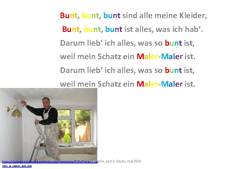 Bunt, bunt sind alle meine Kleider, Bunt, bunt ist alles, was ich hab‘. Darum