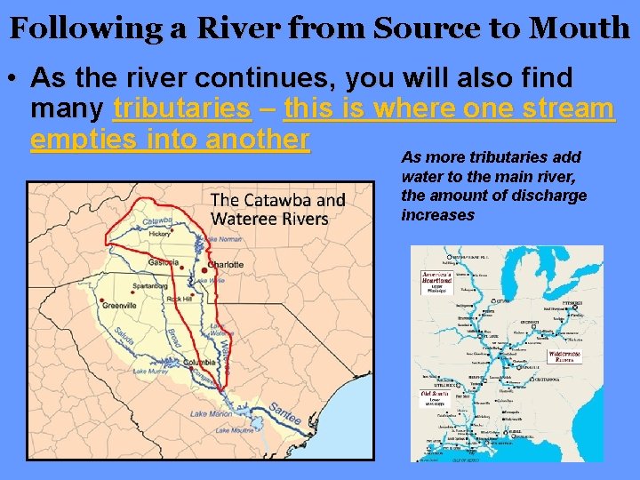 Following a River from Source to Mouth • As the river continues, you will