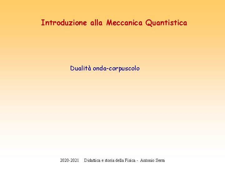 Introduzione alla Meccanica Quantistica Dualit ondacorpuscolo 2020 2021