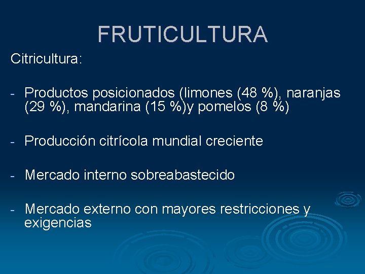 FRUTICULTURA Citricultura: - Productos posicionados (limones (48 %), naranjas (29 %), mandarina (15 %)y