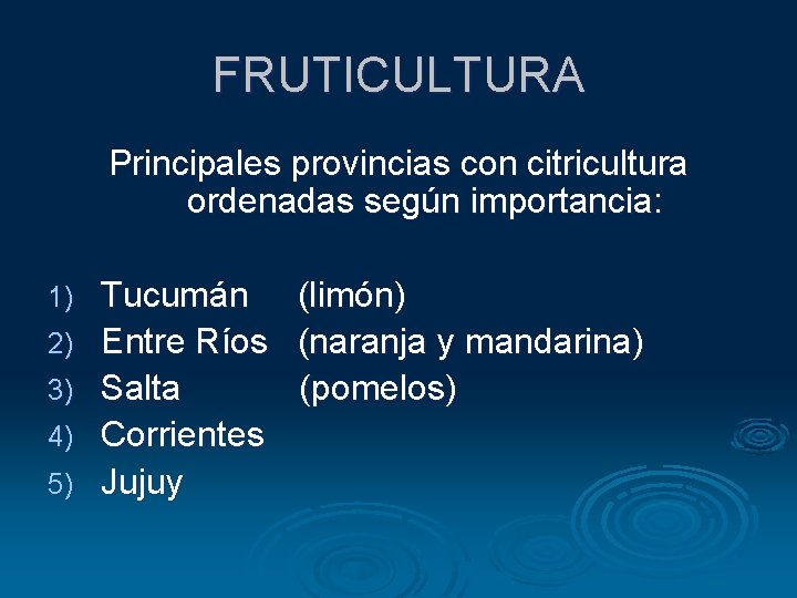 FRUTICULTURA Principales provincias con citricultura ordenadas según importancia: 1) 2) 3) 4) 5) Tucumán