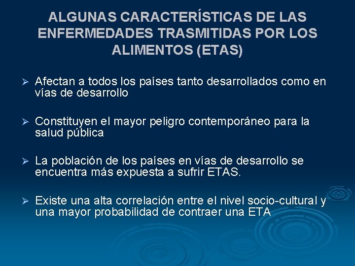 ALGUNAS CARACTERÍSTICAS DE LAS ENFERMEDADES TRASMITIDAS POR LOS ALIMENTOS (ETAS) Ø Afectan a todos
