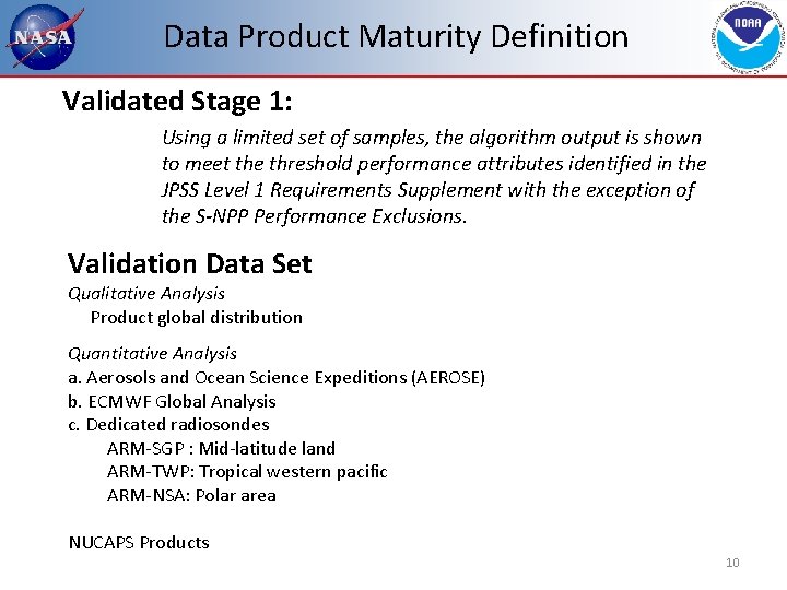 Data Product Maturity Definition Validated Stage 1: Using a limited set of samples, the