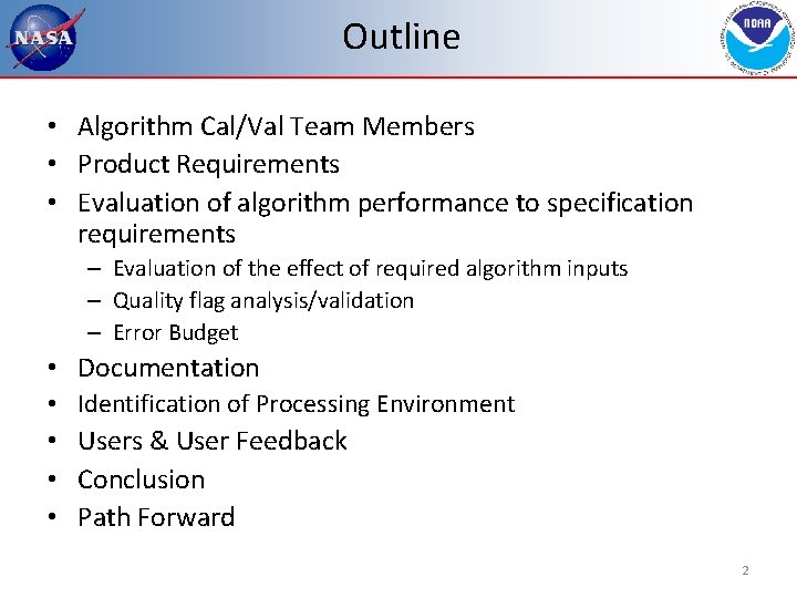 Outline • Algorithm Cal/Val Team Members • Product Requirements • Evaluation of algorithm performance