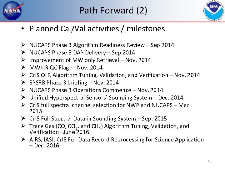 Path Forward (2) • Planned Cal/Val activities / milestones NUCAPS Phase 3 Algorithm Readiness