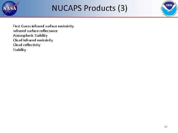 NUCAPS Products (3) First Guess infrared surface emissivity Infrared surface reflectance Atmospheric Stability Cloud