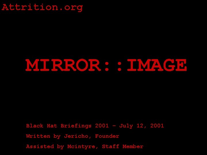 Attrition. org MIRROR: : IMAGE Black Hat Briefings 2001 – July 12, 2001 Written