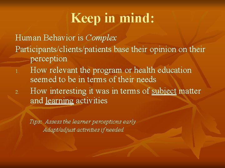 Keep in mind: Human Behavior is Complex Participants/clients/patients base their opinion on their perception