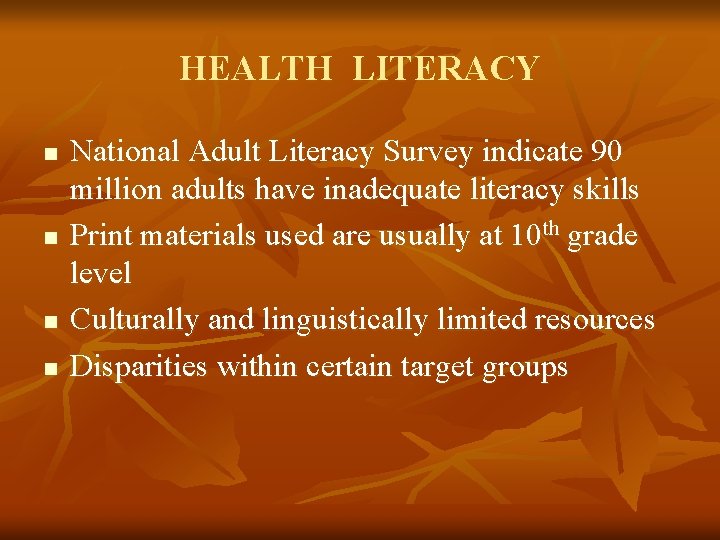 HEALTH LITERACY n n National Adult Literacy Survey indicate 90 million adults have inadequate