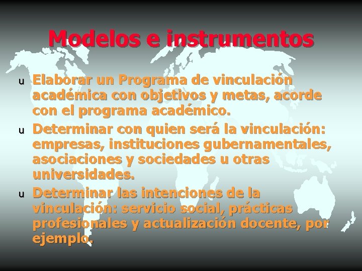 Modelos e instrumentos u u u Elaborar un Programa de vinculación académica con objetivos