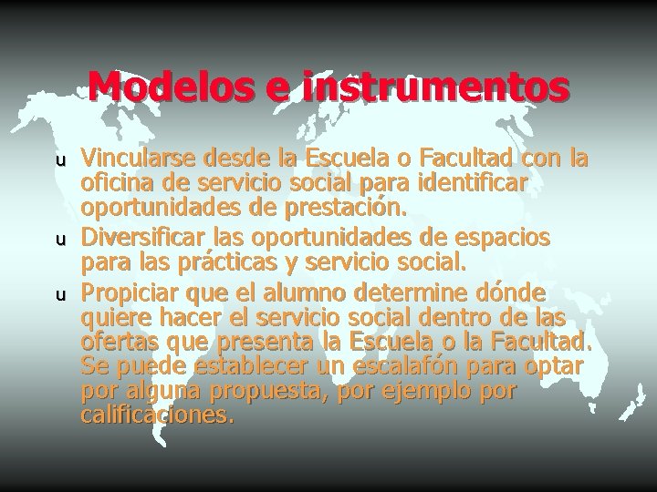 Modelos e instrumentos u u u Vincularse desde la Escuela o Facultad con la