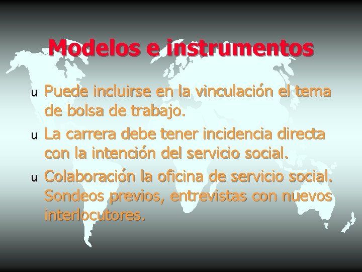 Modelos e instrumentos u u u Puede incluirse en la vinculación el tema de