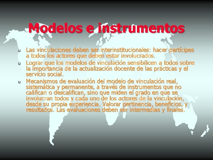 Modelos e instrumentos u u u Las vinculaciones deben ser interinstitucionales: hacer partícipes a