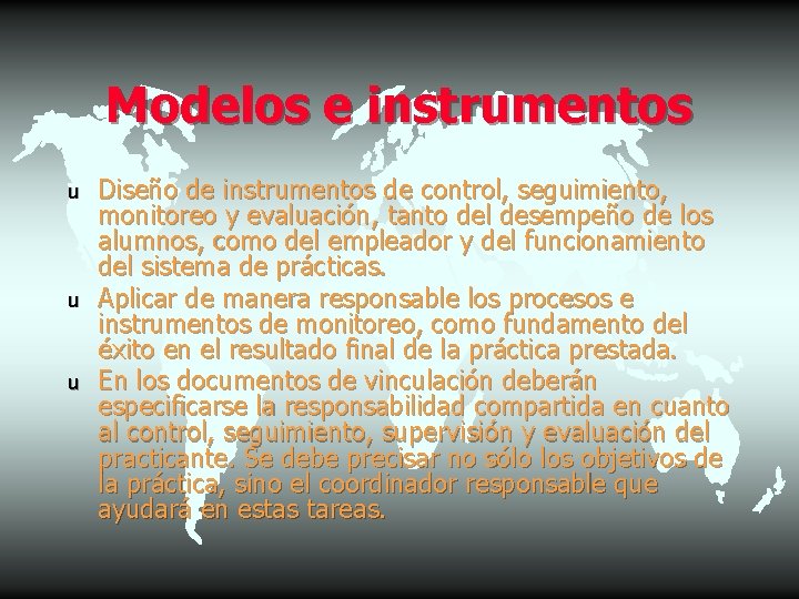 Modelos e instrumentos u u u Diseño de instrumentos de control, seguimiento, monitoreo y