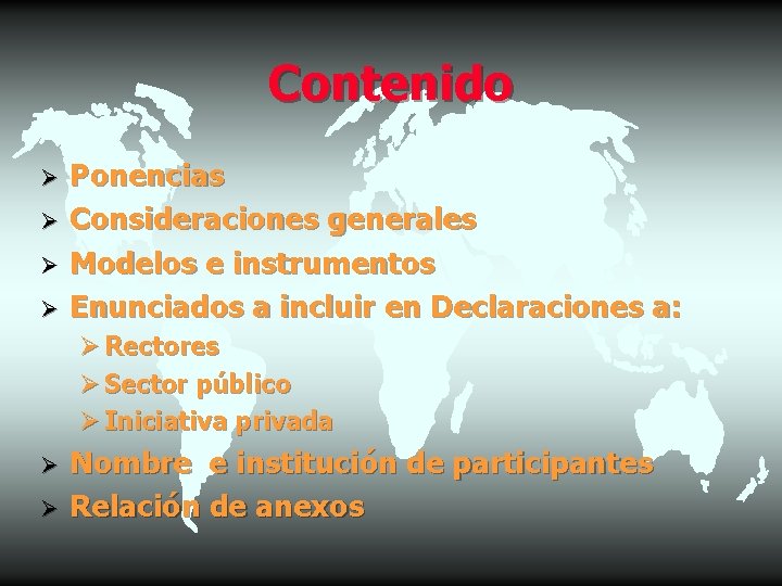 Contenido Ø Ø Ponencias Consideraciones generales Modelos e instrumentos Enunciados a incluir en Declaraciones