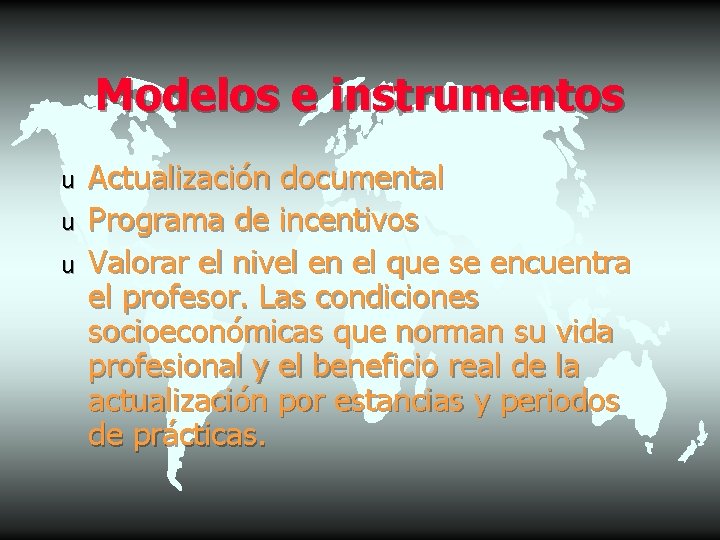 Modelos e instrumentos u u u Actualización documental Programa de incentivos Valorar el nivel