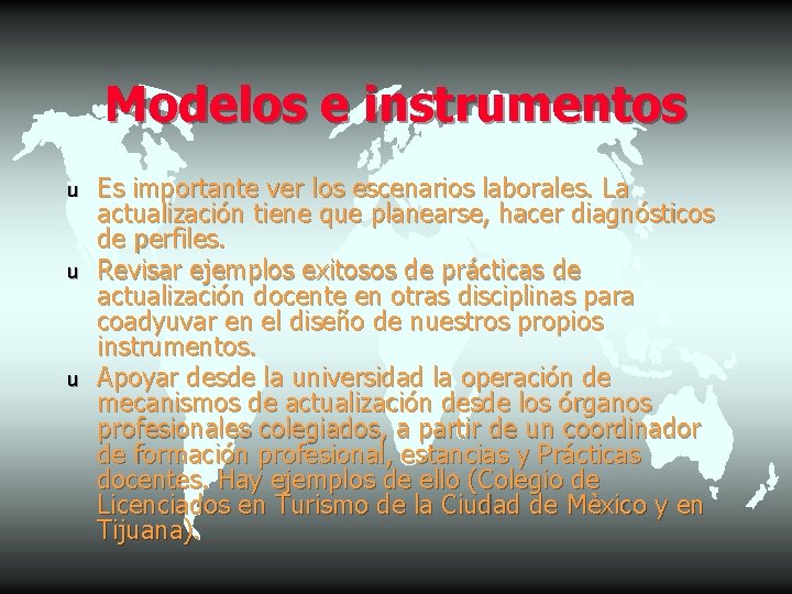 Modelos e instrumentos u u u Es importante ver los escenarios laborales. La actualización