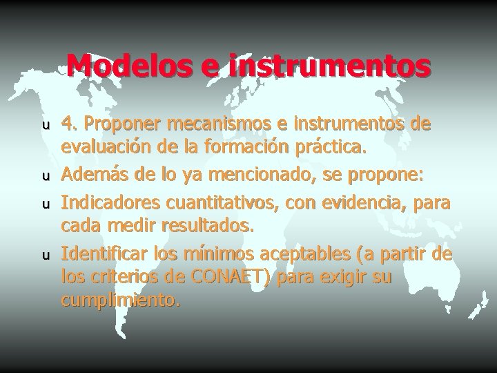 Modelos e instrumentos u u 4. Proponer mecanismos e instrumentos de evaluación de la