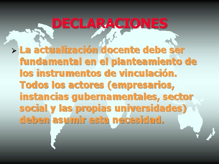 DECLARACIONES Ø La actualización docente debe ser fundamental en el planteamiento de los instrumentos