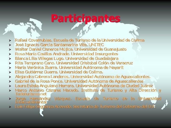 Participantes Ø Ø Ø Ø Rafael Covarrubias. Escuela de Turismo de la Universidad de