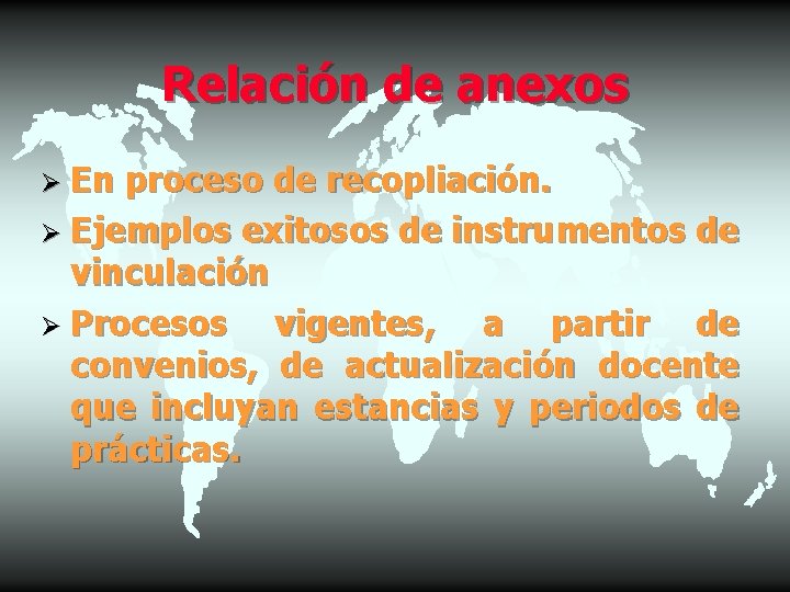 Relación de anexos Ø En proceso de recopliación. Ø Ejemplos exitosos de instrumentos de